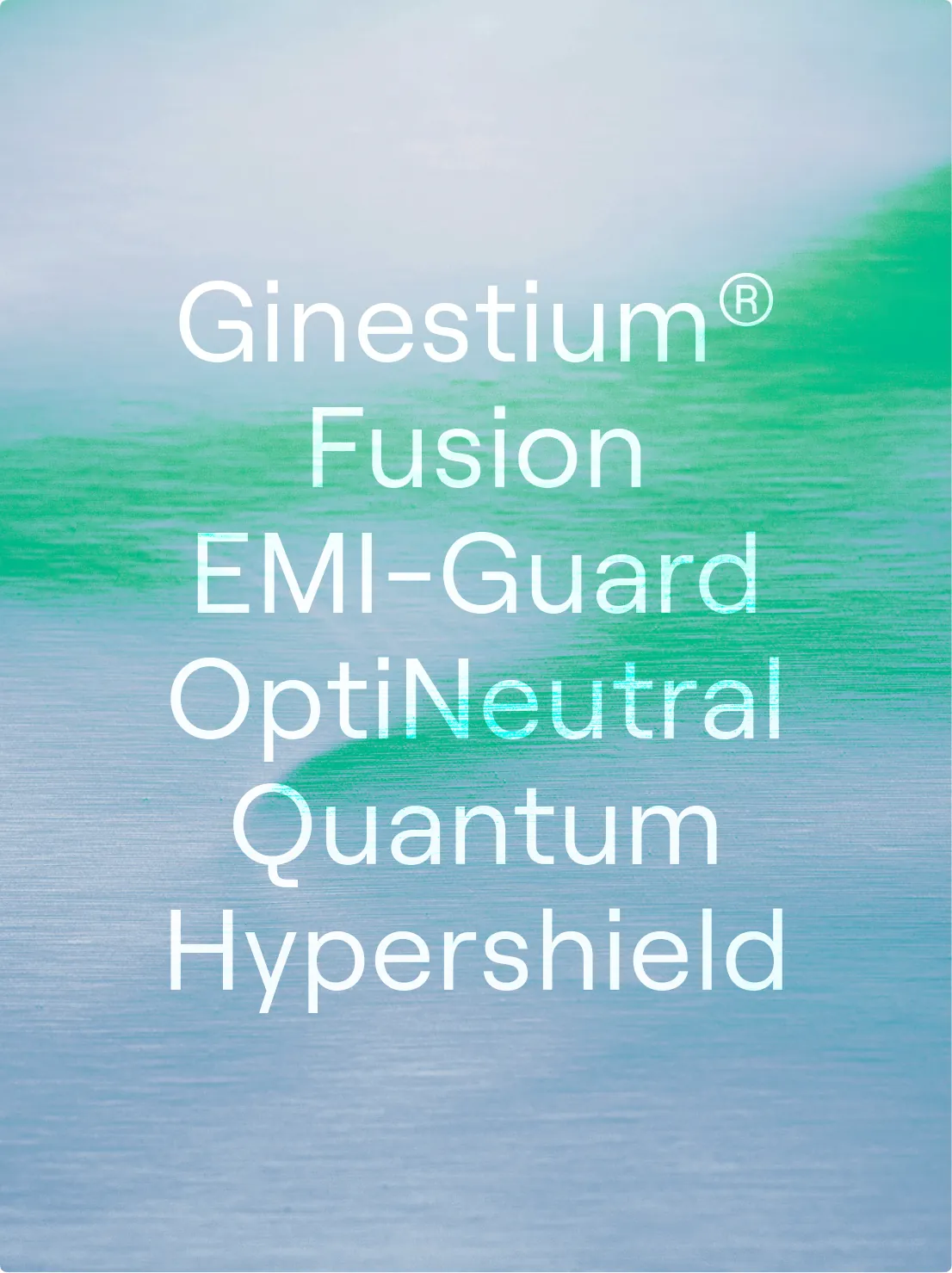 Effiblue product range, Ginestium, Fusion, EMI-Guard, OptiNeutral, Quantum, Hypershield